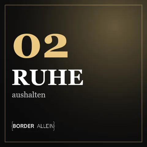 Folge 02: Ruhe aushalten